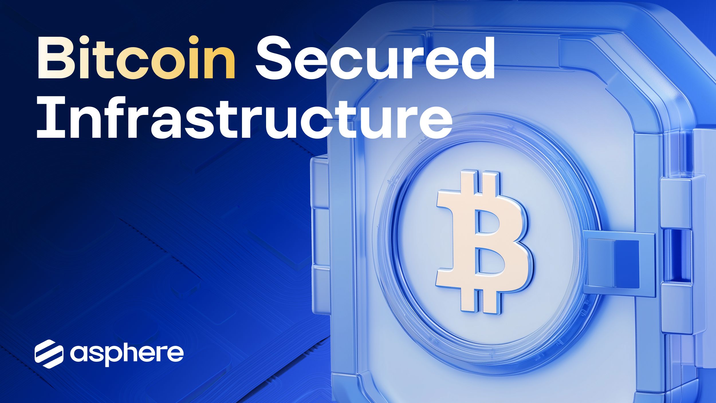 The Return To Building On Bitcoin: Asphere's Bitcoin Secured Infrastructure (BSI)