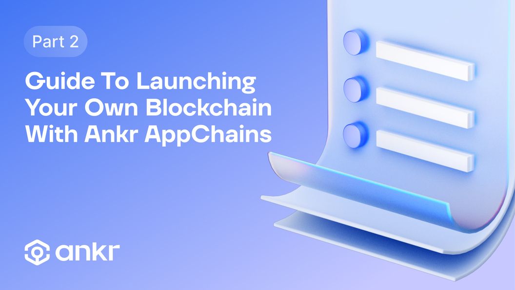 Part 2: Guide To Launching Your Own Blockchain With AppChains