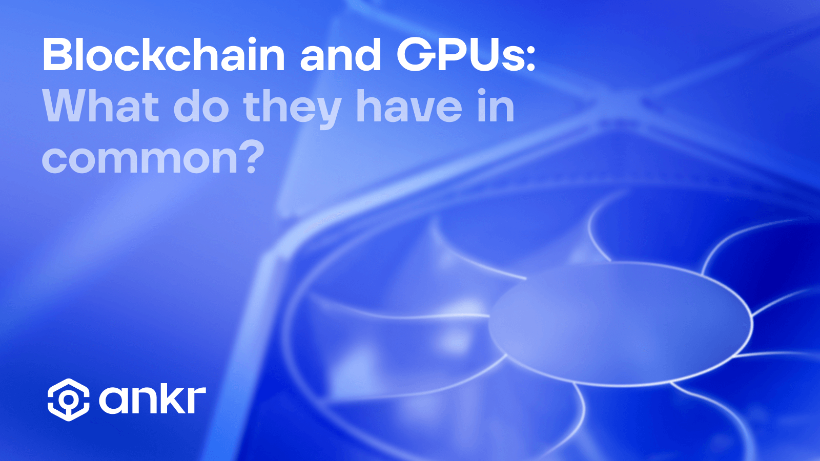 Blockchain and GPU: Hardware Behind Decentralized Economies 