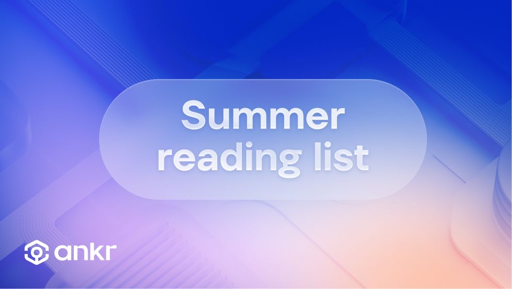 Ankr's Summer Reading List: Catch Up On The Season's Hottest Blog Posts